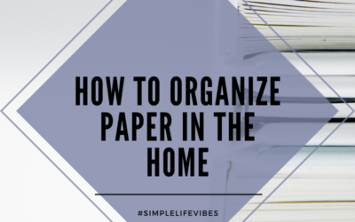 How I Organize Paper For A More Simple Life