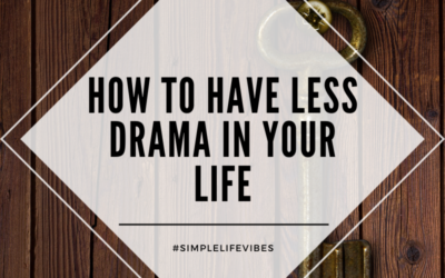 How To Have Less Drama In My Life