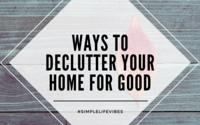 Decluttering Your Home For Good