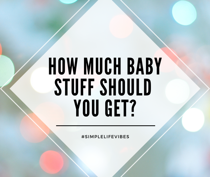 How Much Baby Stuff Do You Actually Need?