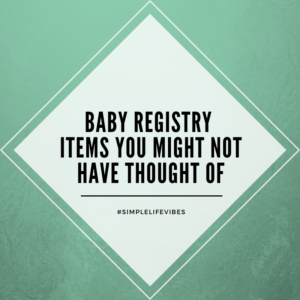 Things I Wish I had Put on Our Baby Registry