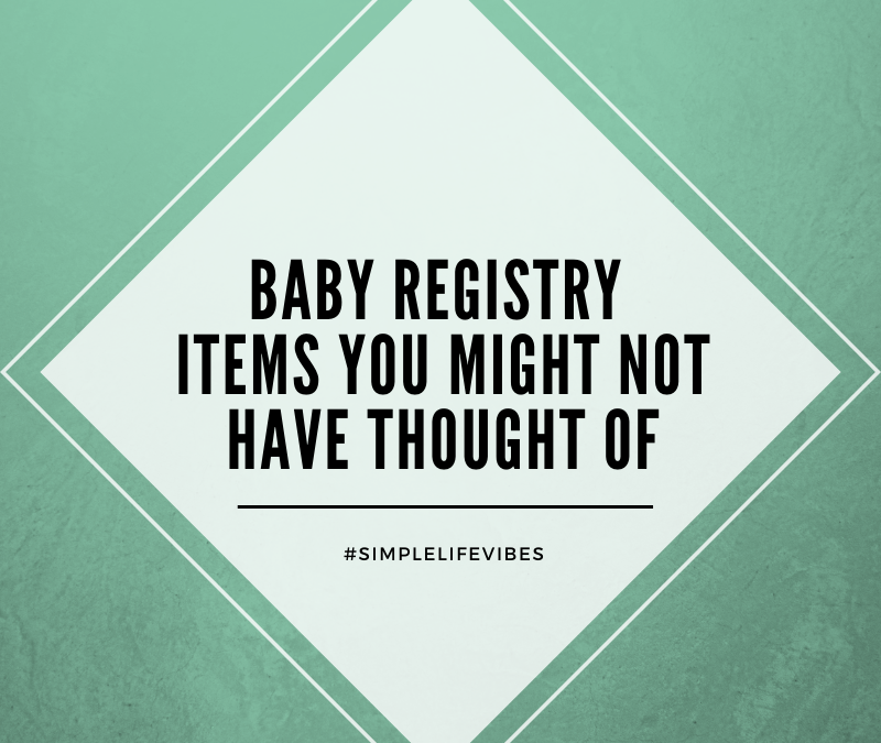 Baby Registry Items: Things I Wish I had Put on Our Baby Registry